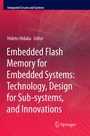 Cover: Embedded Flash Memory for Embedded Systems: Technology, Design for Sub-systems, and Innovations - Springer