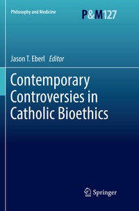 Enlarge image Cover: Contemporary Controversies in Catholic Bioethics - Springer