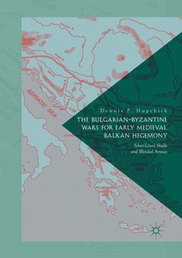 Bild vergrößern Bild: The Bulgarian-Byzantine Wars for Early Medieval Balkan Hegemony - Palgrave Macmillan
