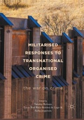 Cover: Militarised Responses to Transnational Organised Crime - Palgrave Macmillan