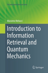 Enlarge image Cover: Introduction to Information Retrieval and Quantum Mechanics - Springer