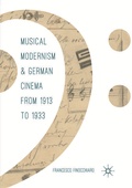 Cover: Musical Modernism and German Cinema from 1913 to 1933 - Palgrave Macmillan