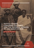 Cover: Textile Trades, Consumer Cultures, and the Material Worlds of the Indian Ocean - Palgrave Macmillan