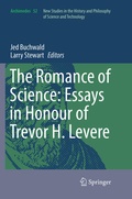 Cover: The Romance of Science: Essays in Honour of Trevor H. Levere - Springer