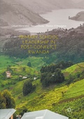 Cover: Primary School Leadership in Post-Conflict Rwanda - Palgrave Macmillan