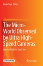 Cover: The Micro-World Observed by Ultra High-Speed Cameras - Springer