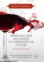 Cover: Hospitality, Rape and Consent in Vampire Popular Culture - Palgrave Macmillan