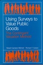 Cover: Using Surveys to Value Public Goods - Resources for the Future Press (RFF Press)