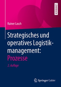 Abbildung von: Strategisches und operatives Logistikmanagement: Prozesse - Springer Gabler