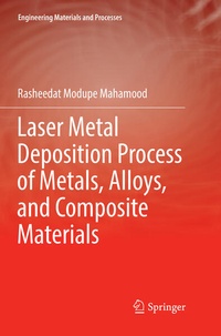 Bild vergrößern Bild: Laser Metal Deposition Process of Metals, Alloys, and Composite Materials - Springer