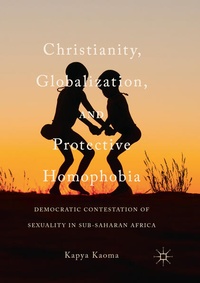 Enlarge image Cover: Christianity, Globalization, and Protective Homophobia - Palgrave Macmillan