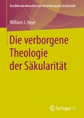 Cover: Die verborgene Theologie der S&auml;kularit&auml;t - Springer VS