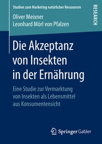 Abbildung von: Die Akzeptanz von Insekten in der Ernährung - Springer Gabler