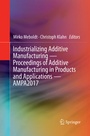 Cover: Industrializing Additive Manufacturing - Proceedings of Additive Manufacturing in Products and Applications - AMPA2017 - Springer