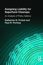 Cover: Assigning Liability for Superfund Cleanups - Resources for the Future Press (RFF Press)