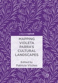 Cover: Mapping Violeta Parra's Cultural Landscapes - Palgrave Macmillan