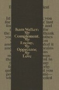 Cover: Kara Walker: My Complement, My Enemy, My Oppressor, My Love - Walker Art Centre,U.S.
