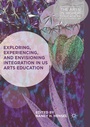 Cover: Exploring, Experiencing, and Envisioning Integration in US Arts Education - Palgrave Macmillan