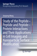 Cover: Study of the Peptide-Peptide and Peptide-Protein Interactions and Their Applications in Cell Imaging and Nanoparticle Surface Modification - Springer
