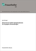 Cover: Dimensional stabile Spiegelsubstrate f&uuml;r kryogene Anwendungen. - Fraunhofer Verlag
