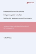 Cover: Das Internationale Steuerrecht im Spannungsfeld zwischen Welthandel, Nationalstaat und Demokratie - Jolisus Verlag