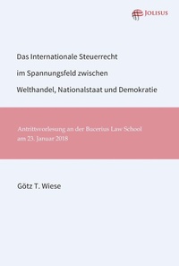 Enlarge image Cover: Das Internationale Steuerrecht im Spannungsfeld zwischen Welthandel, Nationalstaat und Demokratie - Jolisus Verlag