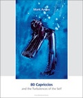 Cover: Mark Angus - 80 Capriccios and the Turbulences of the Self | 80 Capriccios und die Verst&ouml;rungen des Selbst - Bibliothek der Provinz
