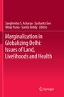 Cover: Marginalization in Globalizing Delhi: Issues of Land, Livelihoods and Health - Springer