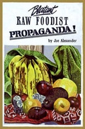 Cover: Blatant Raw Foodist Propaganda - Blue Dolphin Publishing