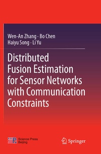 Enlarge image Cover: Distributed Fusion Estimation for Sensor Networks with Communication Constraints - Springer