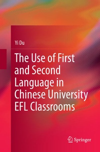 Enlarge image Cover: The Use of First and Second Language in Chinese University EFL Classrooms - Springer
