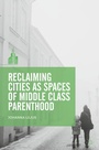 Cover: Reclaiming Cities as Spaces of Middle Class Parenthood - Springer