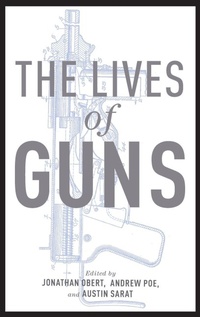 Enlarge image Cover: The Lives of Guns - Oxford University Press Inc