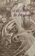 Cover: What Is It Like To Be Dead? - Oxford University Press Inc