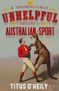 Abbildung von: A Thoroughly Unhelpful History of Australian Sport - Random House Australia