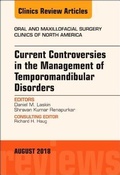 Cover: Current Controversies in the Management of Temporomandibular Disorders, An Issue of Oral and Maxillofacial Surgery Clinics of North America: Volume 30-3 - Elsevier