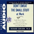 Cover: Dont Sweat the Small Stuff at Work CD - SIMON & SCHUSTER AUDIO