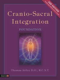 Abbildung von: Cranio-Sacral Integration, Foundation, Second Edition - Singing Dragon