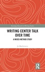 Cover: Writing Center Talk over Time - Routledge