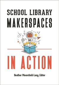 Abbildung von: School Library Makerspaces in Action - Libraries Unlimited