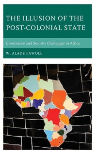 Enlarge image Cover: The Illusion of the Post-Colonial State - Lexington Books