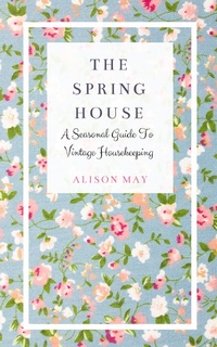 Enlarge image Cover: The Spring House - BrocanteHome Press