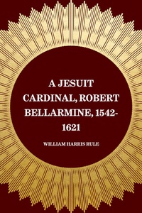 Abbildung von: A Jesuit Cardinal, Robert Bellarmine, 1542-1621 - Krill Press