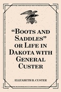 Cover: "Boots and Saddles" or Life in Dakota with General Custer - Krill Press