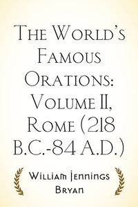 Enlarge image Cover: The World's Famous Orations: Volume II, Rome (218 B.C.-84 A.D.) - Krill Press