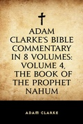 Cover: Adam Clarke's Bible Commentary in 8 Volumes: Volume 4, The Book of the Prophet Nahum - Krill Press