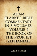 Cover: Adam Clarke's Bible Commentary in 8 Volumes: Volume 4, The Book of the Prophet Zephaniah - Krill Press