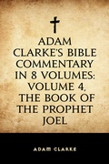 Cover: Adam Clarke's Bible Commentary in 8 Volumes: Volume 4, The Book of the Prophet Joel - Krill Press
