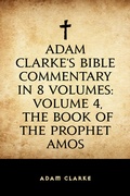 Cover: Adam Clarke's Bible Commentary in 8 Volumes: Volume 4, The Book of the Prophet Amos - Krill Press