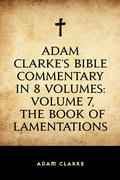 Cover: Adam Clarke's Bible Commentary in 8 Volumes: Volume 7, The Book of Lamentations - Krill Press